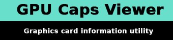 GPU Caps Viewer - graphics card information utility