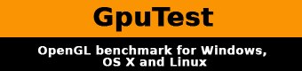 GpuTest, cross-platform OpenGL benchmark for Windows, Mac OS X and Linux