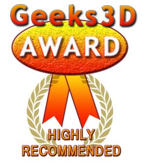 Geeks3D AWARD - HIGHLY RECOMMENDED