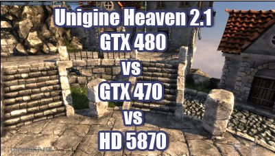 Unigine Heaven 2.1 - OpenGL 4.0 and DX11 Tessellation - GTX480, GTX470 and HD5870