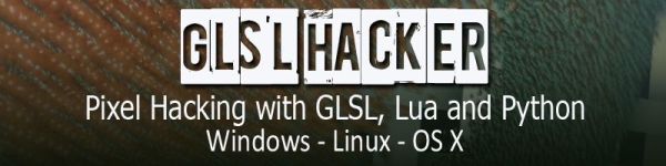 GLSL Hacker, Pixel hacking with GLSL, Lua and Python